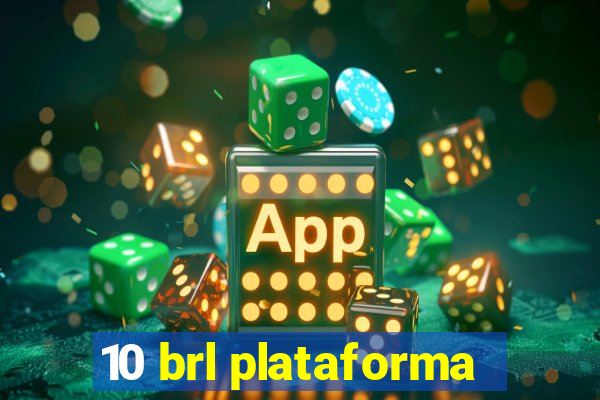 10 brl plataforma